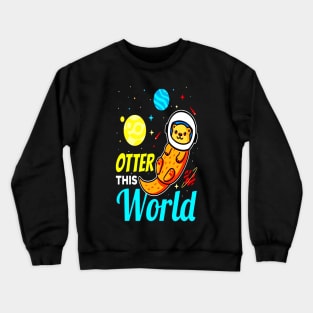 Otter This World Space Astronaut Spaceman Crewneck Sweatshirt